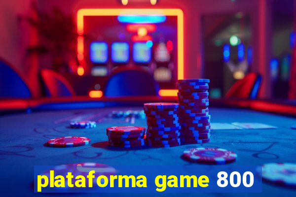 plataforma game 800